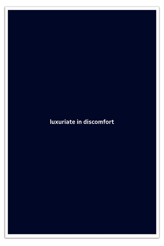 luxuriate in discomfort